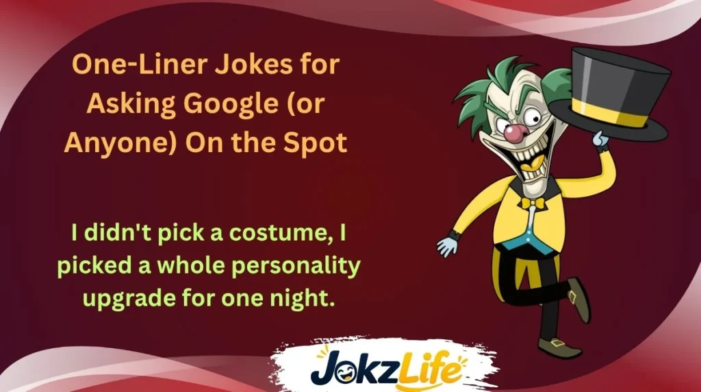 One-Liner Jokes for Asking Google (or Anyone) On the Spot