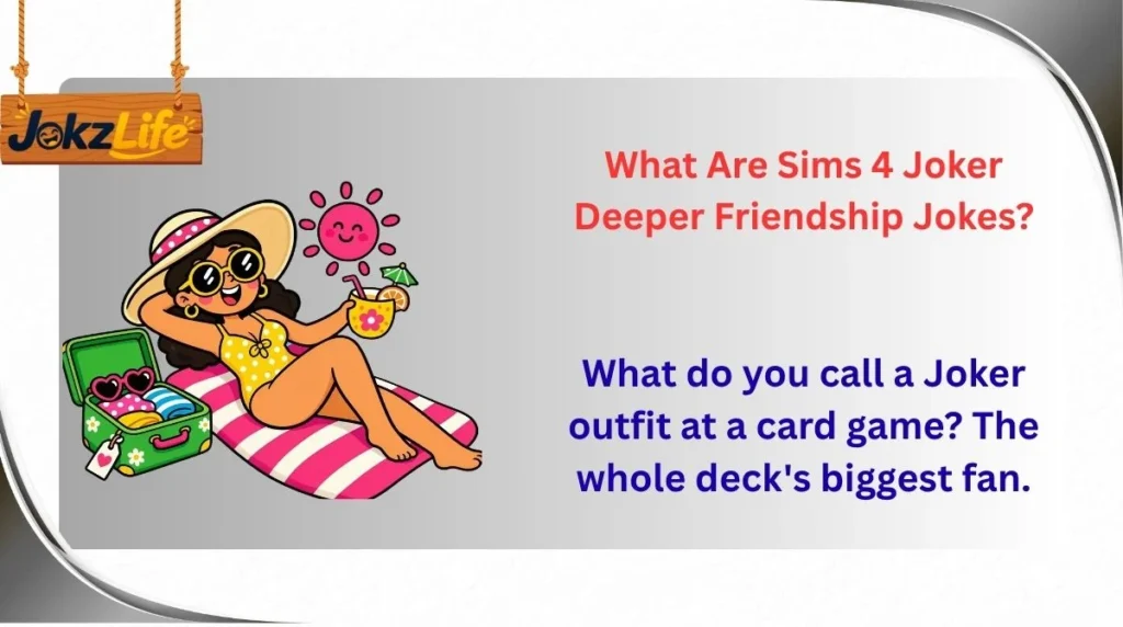 What Are Sims 4 Joker Deeper Friendship Jokes?