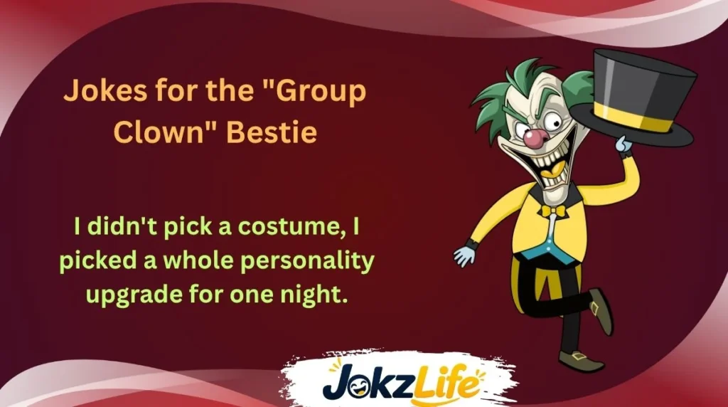 Jokes for the "Group Clown" Bestie